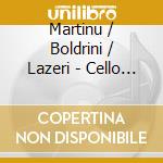 Martinu / Boldrini / Lazeri - Cello Sonatas cd
