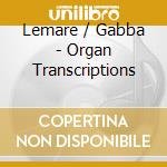 Lemare / Gabba - Organ Transcriptions cd