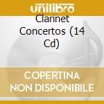 Clarinet Concertos (14 Cd) cd