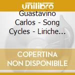 Guastavino Carlos - Song Cycles - Liriche Da Camera cd