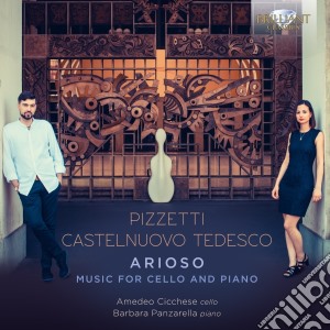 Amedeo Cicchese - Pizzetti & Castelnuovo,Tedesco: Arioso. Music For Cello And Piano cd musicale