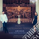 Amedeo Cicchese - Pizzetti & Castelnuovo,Tedesco: Arioso. Music For Cello And Piano cd
