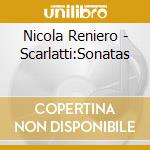 Nicola Reniero - Scarlatti:Sonatas cd