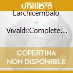 Larchicembalo - Vivaldi:Complete Concertos And Sinfonias (4 Cd) cd musicale di Larchicembalo