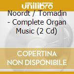 Noordt / Tomadin - Complete Organ Music (2 Cd) cd