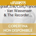 Bosgraaf,Erik/Corti,Francesco - Van Wassenaer & The Recorder In The Low cd