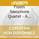 Freem Saxophone Quartet - A Minimal Sax cd musicale di Freem Saxophone Quartet