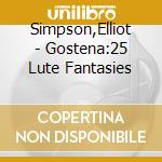 Simpson,Elliot - Gostena:25 Lute Fantasies cd