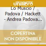 Lo Muscio / Padova / Hackett - Andrea Padova Plays Lo Muscio cd
