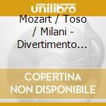 Mozart / Toso / Milani - Divertimento Kv563 cd