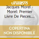 Jacques Morel - Morel: Premier Livre De Pieces De Violle cd musicale di Brilliant Classics