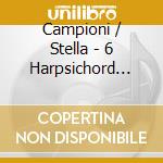 Campioni / Stella - 6 Harpsichord Sonatas 4 cd musicale