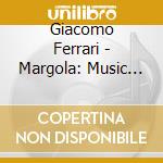 Giacomo Ferrari - Margola: Music For Mandolin And Oth cd
