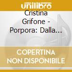 Cristina Grifone - Porpora: Dalla Reggia Di Flora Cantatas cd musicale