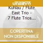 Kuhlau / Flute East Trio - 7 Flute Trios (2 Cd) cd