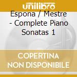 Espona / Mestre - Complete Piano Sonatas 1 cd