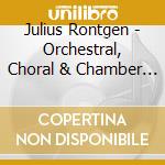 Julius Rontgen - Orchestral, Choral & Chamber Music (2 Cd) cd