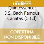 Quintessence: J.S. Bach Famous Canatas (5 Cd) cd