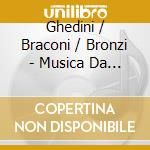 Ghedini / Braconi / Bronzi - Musica Da Concerto cd
