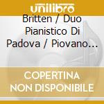 Britten / Duo Pianistico Di Padova / Piovano - Concerto For 2 Pianos cd