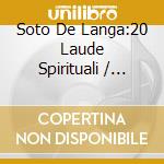 Soto De Langa:20 Laude Spirituali / Various cd musicale