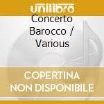 Concerto Barocco / Various cd