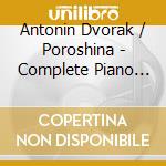 Antonin Dvorak / Poroshina - Complete Piano Music cd
