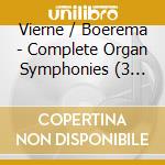 Vierne / Boerema - Complete Organ Symphonies (3 Cd) cd
