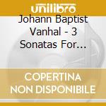 Johann Baptist Vanhal - 3 Sonatas For Clarinet & Harpsichord cd musicale