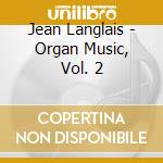 Jean Langlais - Organ Music, Vol. 2 cd