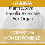 Manfre,Silva - Bariolla:Ricercate For Organ cd