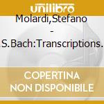Molardi,Stefano - J.S.Bach:Transcriptions (2 Cd) cd