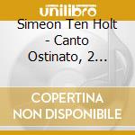 Simeon Ten Holt - Canto Ostinato, 2 Piano Version (2 Cd) cd