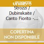 Strozzi / Dubinskaite / Canto Fiorito - La Voce Sola cd