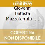 Giovanni Battista Mazzaferrata - Canzonettas & Cantatas For 2 Voices Op.3 cd
