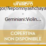Ruhadze,Igor/Nepomnyashchaya,Alexandra - Geminiani:Violin Sonatas Op.1 (2 Cd) cd musicale