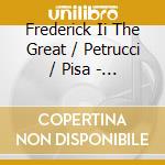 Frederick Ii The Great / Petrucci / Pisa - Nine Sonatas cd