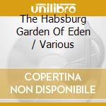The Habsburg Garden Of Eden / Various cd