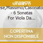 Marchese,Massimo/Casonato,Marco - 6 Sonatas For Viola Da Gamba & Bass cd
