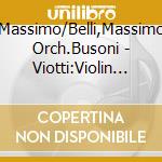 Quarta,Massimo/Belli,Massimo/Nuova Orch.Busoni - Viotti:Violin Concerto No.22/Cherubini:Symphony In cd musicale