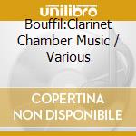 Bouffil:Clarinet Chamber Music / Various cd