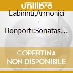 Labirinti,Armonici - Bonporti:Sonatas For 2 Violins And B.C. cd