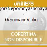 Ruhadze,Igor/Nepomnyashchaya,Alexandra - Geminiani:Violin Sonatas Op.4 cd