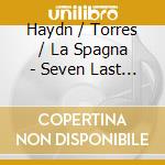 Haydn / Torres / La Spagna - Seven Last Words Of Christ On The Cross 1840 cd