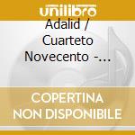 Adalid / Cuarteto Novecento - String Quartets cd musicale