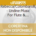 Taio,Rebecca/Colombarolli,Luca - Undine:Music For Flute & Piano cd
