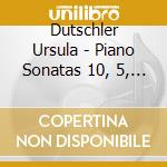 Dutschler Ursula - Piano Sonatas 10, 5, 22, 37, 49 cd musicale