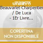 Beauvarlet-Charpentier / De Luca - 1Er Livre De Pieces De Clavecin cd