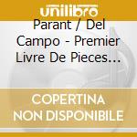 Parant / Del Campo - Premier Livre De Pieces De Clavecin cd