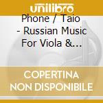Phone / Taio - Russian Music For Viola & Piano cd